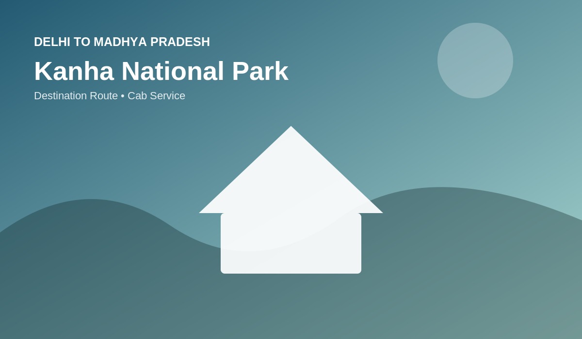 Delhi to Kanha National Park Cab