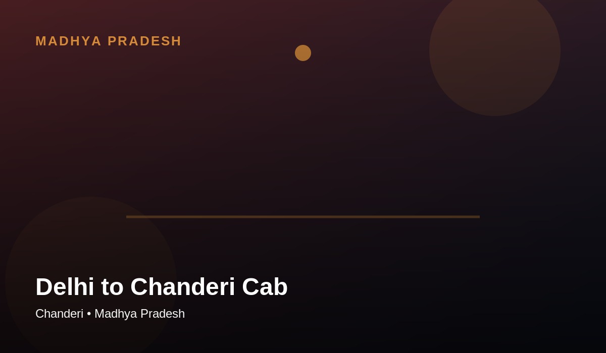 Delhi to Chanderi cab travel