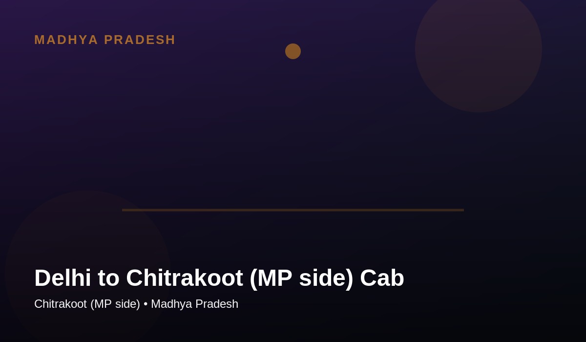 Delhi to Chitrakoot Mp Side cab travel