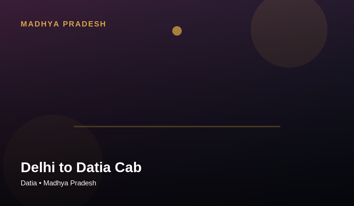 Delhi to Datia cab travel
