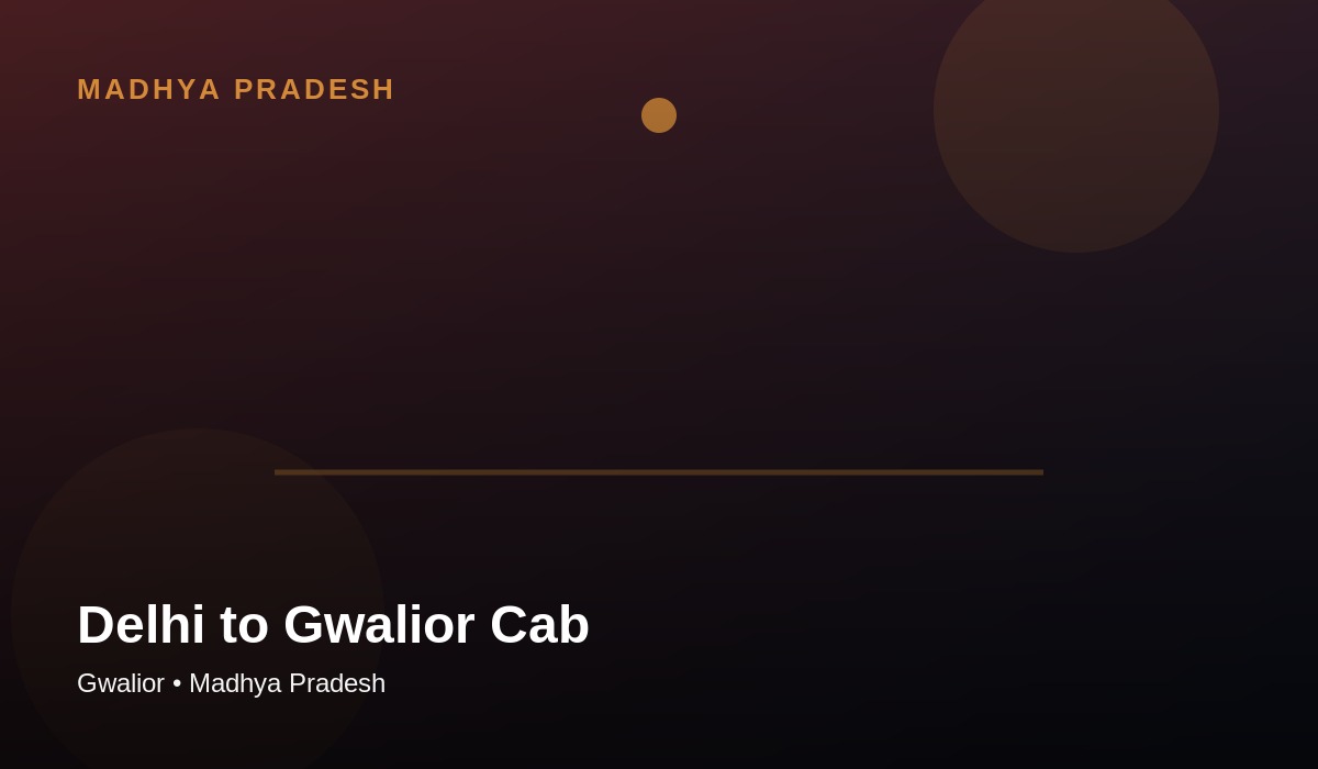 Delhi to Gwalior cab travel