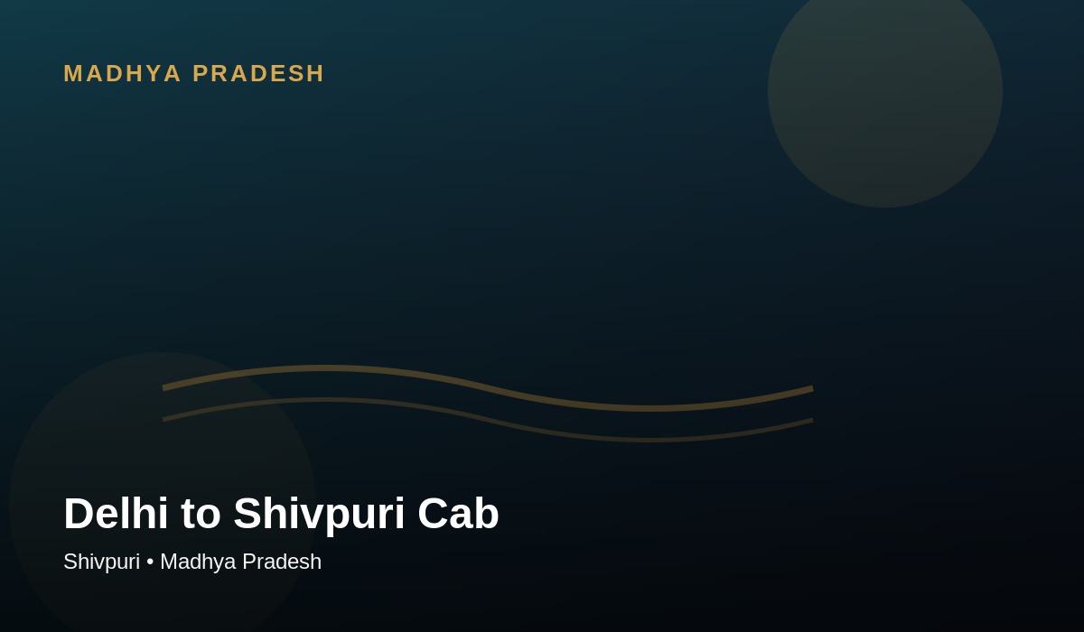 Delhi to Shivpuri cab travel